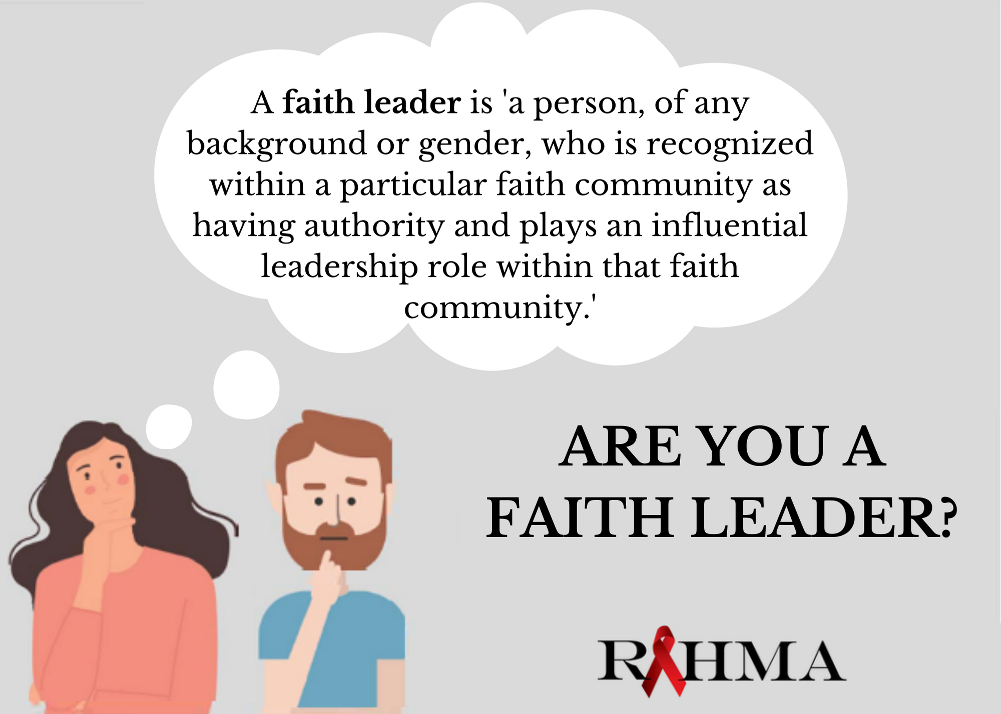 A faith leader is 'A person, of any background or gender, who is recognied within a particular faith community as having authority and plays an influential leadership role within that faith community' (2)_0.png